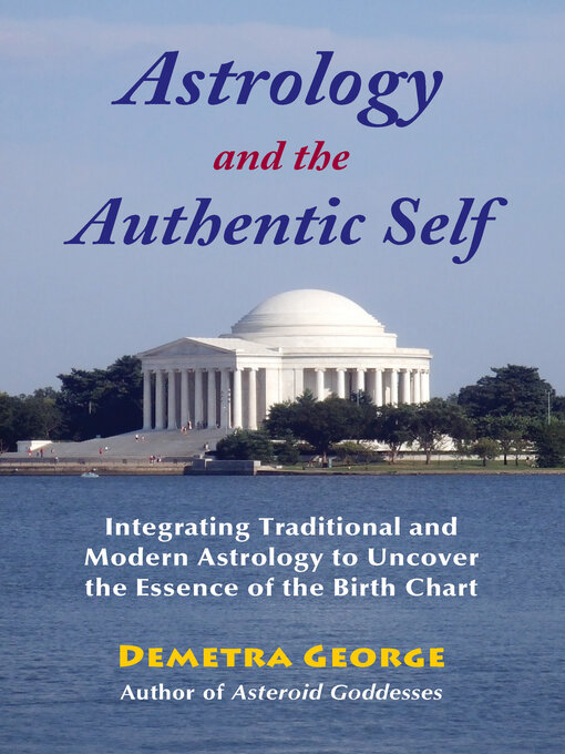 Title details for Astrology and the Authentic Self by Demetra George - Available